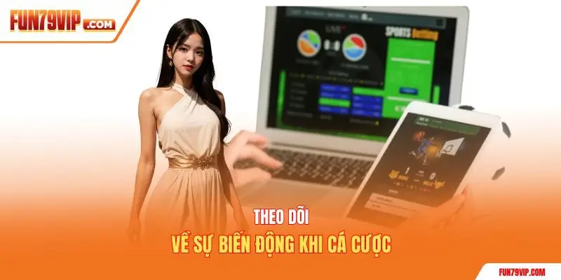 Theo dõi về sự biến động khi cá cược