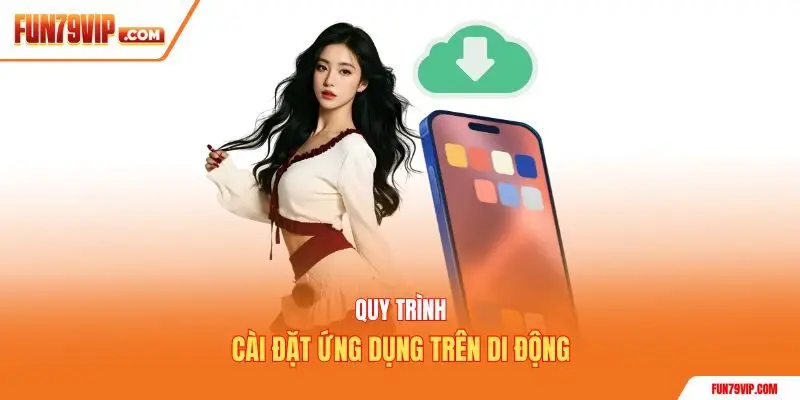 Quy trình cài đặt ứng dụng trên di động