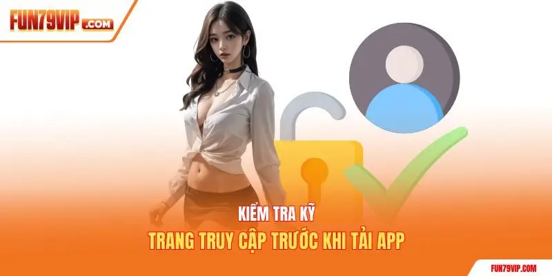 Kiểm tra kỹ trang truy cập trước khi tải app