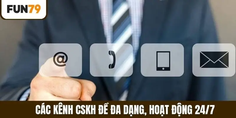 Các kênh CSKH đề đa dạng, hoạt động 24/7