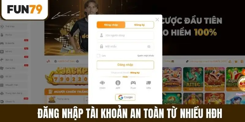 Đăng nhập tài khoản an toàn từ nhiều HĐH